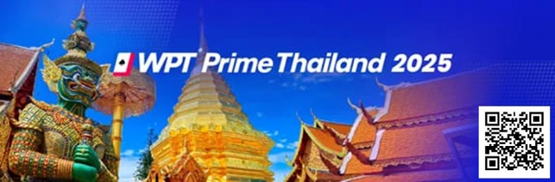【EV 扑克】WPT 泰国站将于今年 7 月 30 日正式登陆曼谷