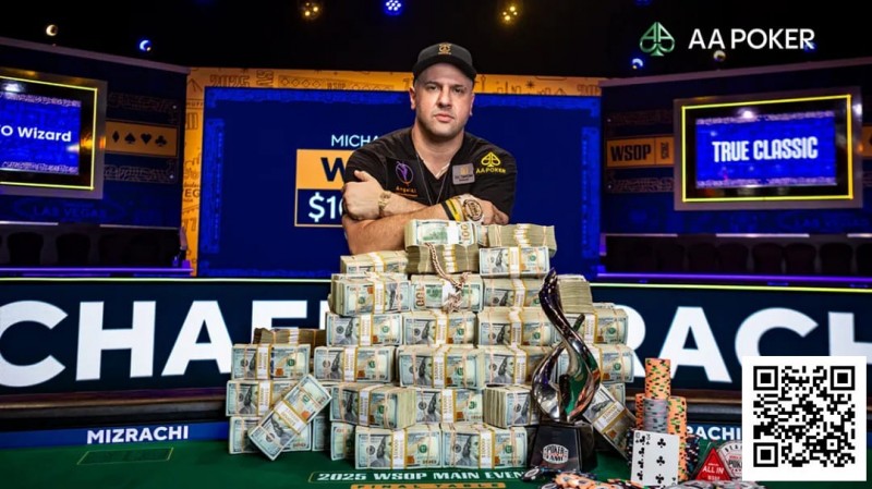 【EV 扑克】恭喜 Michael Mizrachi 携手 AA Poker 登顶 2025WSOP 主赛冠军，加入世界扑克名人堂，豪揽 1000 万刀！