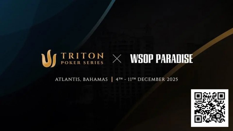 【EV 扑克】Triton_Bahamas_x_WSOP_Paradise_2025：高额扑克今年 12 月邂逅海岛奢华